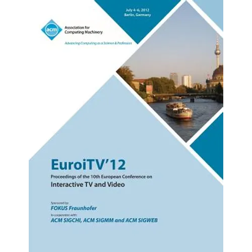 EuroITV 12 Proceedings of the 10th European Conference on Interactive TV and Video