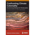 Confronting Climate Coloniality: Decolonizing Pathways for Climate Justice