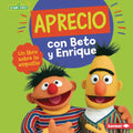Aprecio Con Beto Y Enrique (Caring with Bert and Ernie): Un Libro Sobre La Empat僘 (a Book about Empathy)