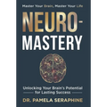 Neuro-Mastery: Unlocking Your Brain's Potential for Lasting Success