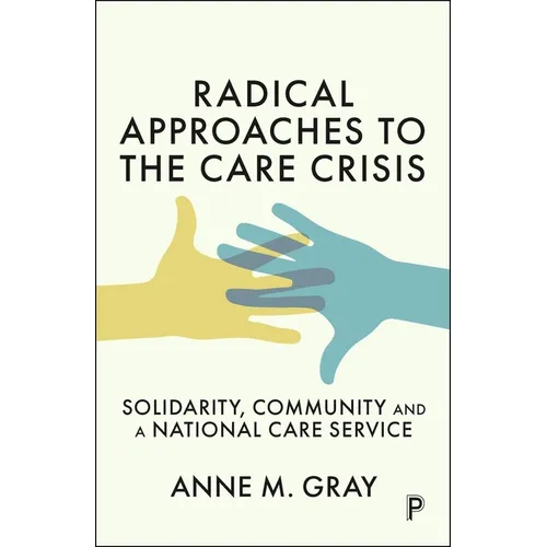 Radical Approaches to the Care Crisis: Solidarity, Community and a National Care Service