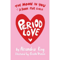 The Moon In You: A Period Love Book For Girls