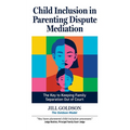Child Inclusion in Parenting Dispute Mediation: The Key to Keeping Family Separation Out of Court