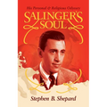 Salinger's Soul: His Personal & Religious Odyssey