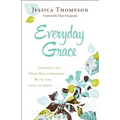Everyday Grace: Infusing All Your Relationships with the Love of Jesus