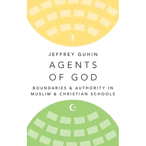 Agents of God: Boundaries and Authority in Muslim and Christian Schools