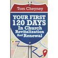 Your First 120 Days In Church Revitalization And Renewal