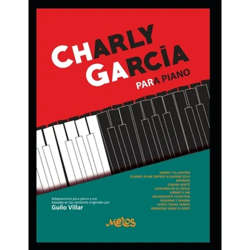 Charly García Para Piano: Las Mejores Canciones del Músico Y Autor Charly García