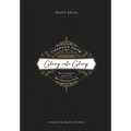 Changed from Glory into Glory: The Liturgical Story of the Christian Faith