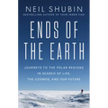 Ends of the Earth: Journeys to the Polar Regions in Search of Life, the Cosmos, and Our Future
