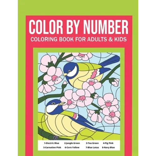 Color By Number Coloring Book For Adults & Kids: Stress Relieving Designs For Relaxation