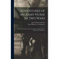 Adventures of an Army Nurse in two Wars; ed. From the Diary and Correspondence of Mary Phinney, Baroness von Olnhausen