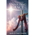 The New Creation: Unfolding Grace (Volume 1)