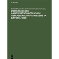 Der Stand Des Landwirtschaftlichen Genossenschaftswesens in Bayern, 1899