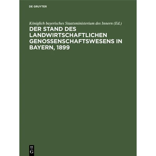 Der Stand Des Landwirtschaftlichen Genossenschaftswesens in Bayern, 1899