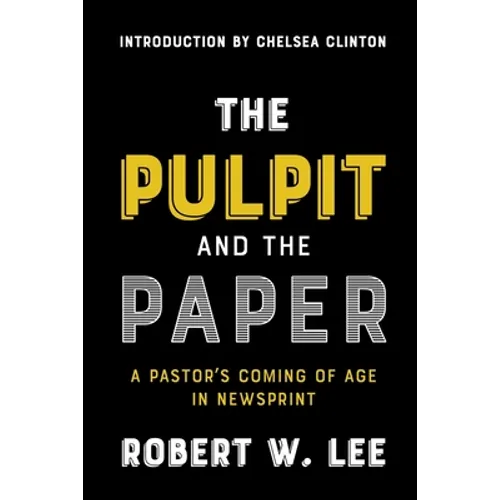 The Pulpit and the Paper: A Pastor's Coming of Age in Newsprint