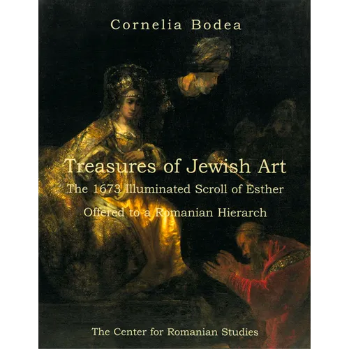 Treasures of Jewish Art: The 1673 Illuminated Scroll of Esther Offered to a Romanian Hierarch