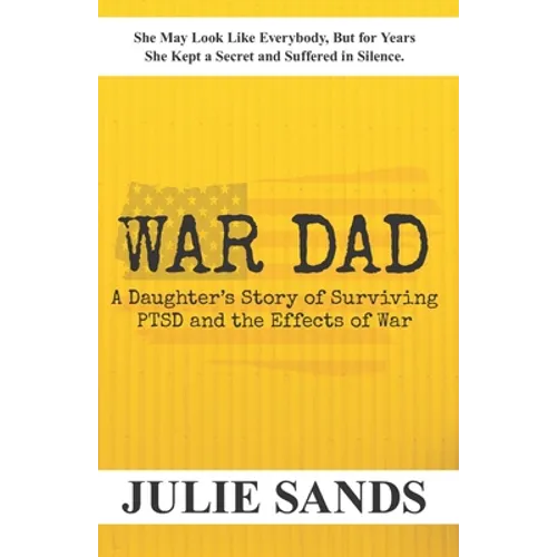 War Dad: A Daughter's Story of Surviving PTSD and the Effects of War