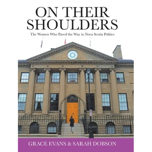 On Their Shoulders: The Women Who Paved the Way in Nova Scotia Politics