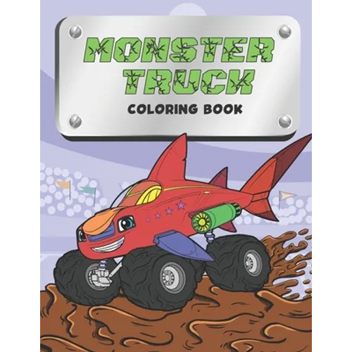 Monster Truck Coloring Book: for kids ages 2-6 and 4-8, for boys and girls with over 30 designs