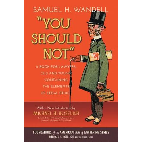 You Should Not. a Book for Lawyers, Old and Young, Containing the Elements of Legal Ethics