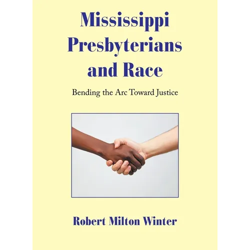 Mississippi Presbyterians and Race: Bending the Arc Toward Justice