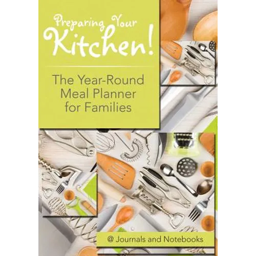 Preparing Your Kitchen! The Year-Round Meal Planner for Families