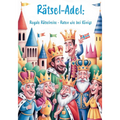 Rätsel-Adel: Royale Rätselreise - Raten wie bei Königs: Ultimatives Rätselbuch für alle, die Kronen, Throne und königlichen Glanz lieben!