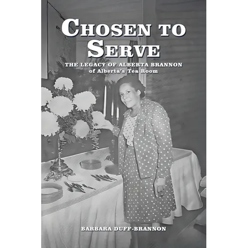 Chosen to Serve: THE LEGACY OF ALBERTA BRANNON of Alberta's Tea Room