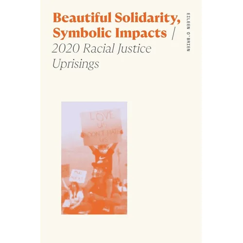 Beautiful Solidarity, Symbolic Impacts: 2020 Racial Justice Uprisings