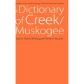 A Dictionary of Creek/Muskogee: With Notes on the Florida and Oklahoma Seminole Dialects of Creek