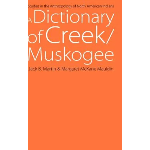 A Dictionary of Creek/Muskogee: With Notes on the Florida and Oklahoma Seminole Dialects of Creek