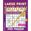 Large Print Easy Sudoku Puzzle Book For Seniors: 200 Sudoku Puzzles For Adults; Volume 18