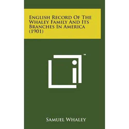 English Record of the Whaley Family and Its Branches in America (1901)
