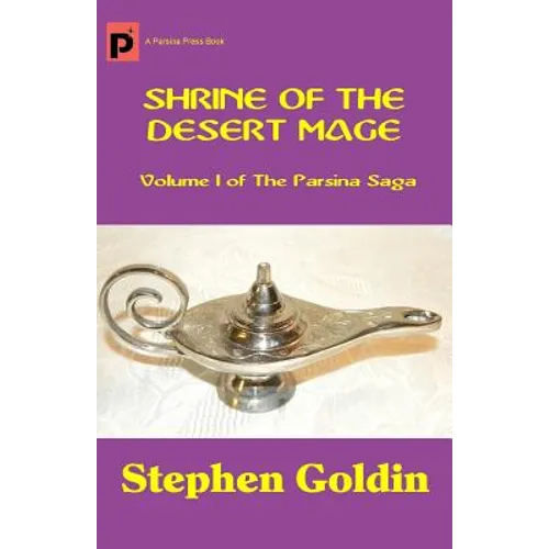Shrine of the Desert Mage: Volume I of The Parsina Saga
