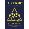 A Manual for Life: From Baby Steps to a Quantum Leap in Your Journey to Freedom