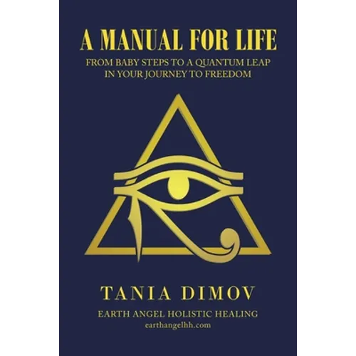 A Manual for Life: From Baby Steps to a Quantum Leap in Your Journey to Freedom