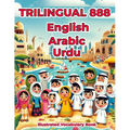 Trilingual 888 English Arabic Urdu Illustrated Vocabulary Book: Colorful Edition