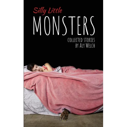Silly Little Monsters: Collected Stories