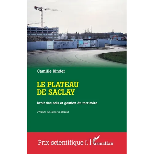Le plateau de Saclay: Droit des sols et gestion du territoire