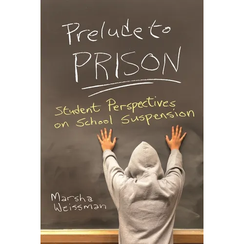 Prelude to Prison: Student Perspectives on School Suspension