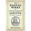 The Magical Works of Heinrich-Cornelius Agrippa: by Peter de Abano, with Occult Secrets