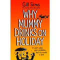 Why Mummy Drinks on Holiday