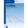 Algebra: Einführung in Die Galoistheorie