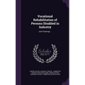 Vocational Rehabilitation of Persons Disabled in Industry: Joint Hearings ...