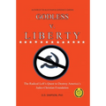 GODLESS v. LIBERTY: The Radical Left's Quest to Destroy America's Judeo-Christian Foundation