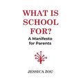 What Is School For?: A Manifesto for Parents