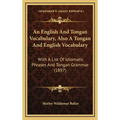 An English And Tongan Vocabulary, Also A Tongan And English Vocabulary: With A List Of Idiomatic Phrases And Tongan Grammar (1897)
