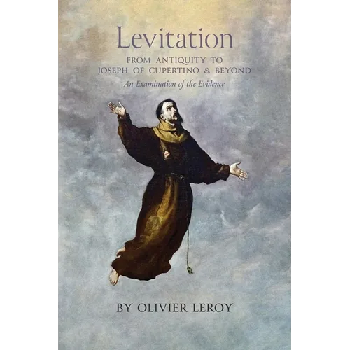 Levitation, From Antiquity to Joseph of Cupertino and Beyond: An Examination of the Evidence