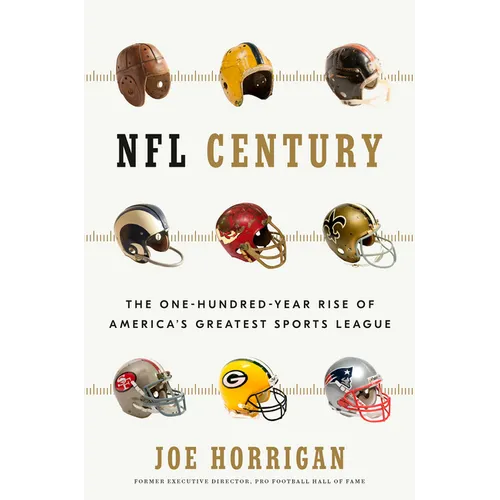 NFL Century: The One-Hundred-Year Rise of America's Greatest Sports League